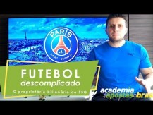 O proprietário bilionário do PSG - Futebol Descomplicado por Fernando Verchai (vídeo)