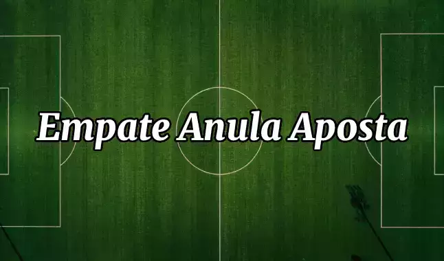 Empate anula Aposta - Draw no Bet ou DNB - Conceito Básico de Apostas