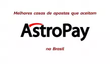 Melhores casas de apostas que aceitam AstroPay no Brasil