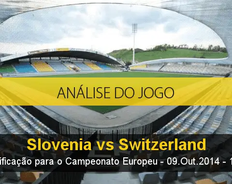 Análise do jogo: Eslovénia X Suíça (9 Outubro 2014)