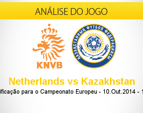 Análise do jogo: Holanda vs Cazaquistão (10 Outubro 2014)