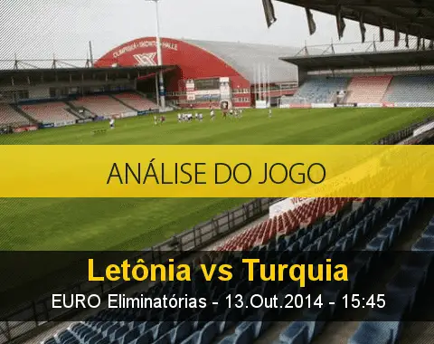 Análise do jogo: Letónia vs Turquia (13 Outubro 2014)