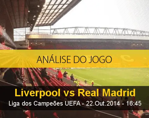 Análise do jogo: Liverpool X Real Madrid (22 Outubro 2014)