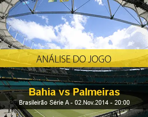 Análise do jogo: Bahia X Palmeiras (2 Novembro 2014)