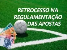 Retrocesso na Regulamentação das Apostas no Brasil