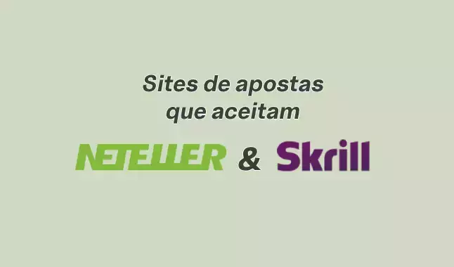 Há sites de apostas que aceitem Neteller e Skrill?